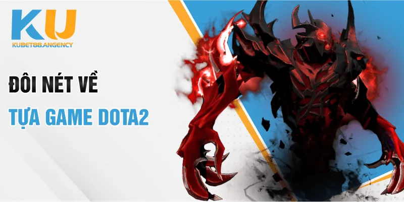 Đôi nét về tựa game Dota2