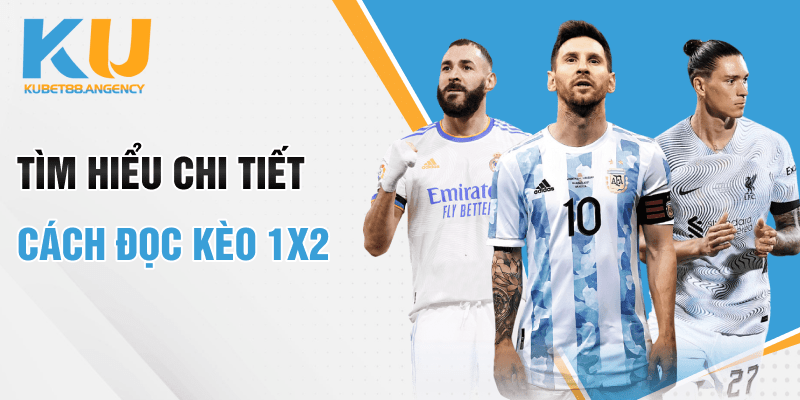 Tìm hiểu chi tiết cách đọc kèo 1x2
