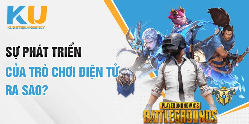 Sự phát triển của trò chơi điện tử ra sao