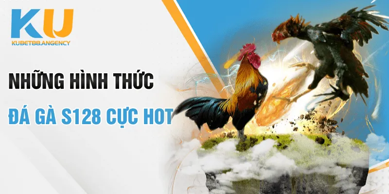 Những hình thức đá gà s128 cực hot