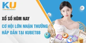 Xổ Số Hôm Nay - Cơ Hội Lớn Nhận Thưởng Hấp Dẫn Tại Kubet88