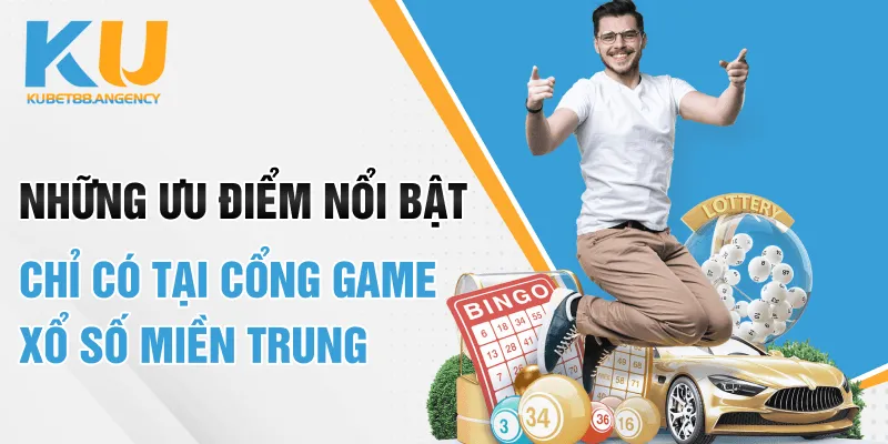 Những ưu điểm nổi bật chỉ có tại cổng game xổ số miền Trung